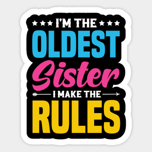 I'm The Oldest Sister I Make The Rules Sticker